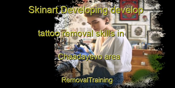 Skinart Developing develop tattoo removal skills in Chaadayevo area | RemovalTraining | RemovalClasses | SkinartTraining-Russia