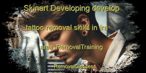 Skinart Developing develop tattoo removal skills in Ira area | RemovalTraining | RemovalClasses | SkinartTraining-Russia