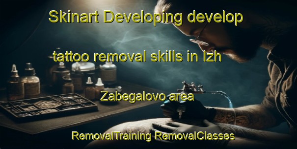 Skinart Developing develop tattoo removal skills in Izh Zabegalovo area | #RemovalTraining #RemovalClasses #SkinartTraining-Russia