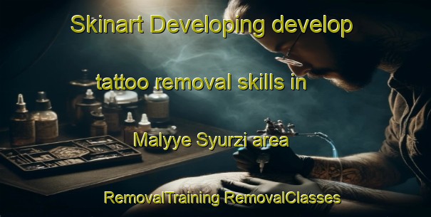 Skinart Developing develop tattoo removal skills in Malyye Syurzi area | #RemovalTraining #RemovalClasses #SkinartTraining-Russia