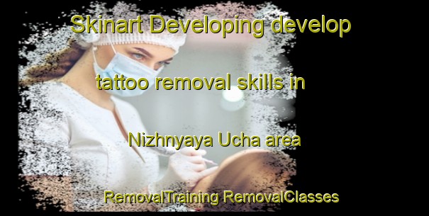 Skinart Developing develop tattoo removal skills in Nizhnyaya Ucha area | #RemovalTraining #RemovalClasses #SkinartTraining-Russia