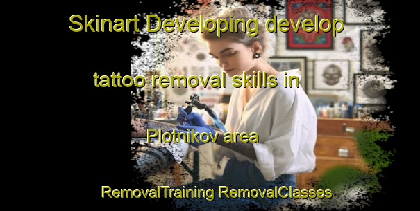 Skinart Developing develop tattoo removal skills in Plotnikov area | #RemovalTraining #RemovalClasses #SkinartTraining-Russia