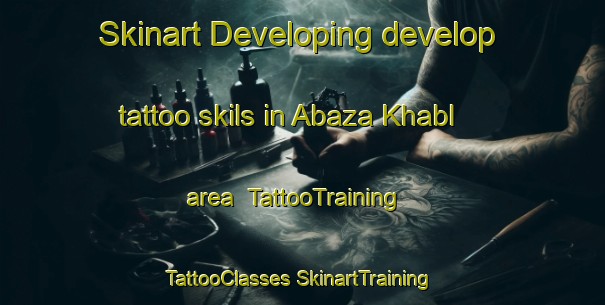 Skinart Developing develop tattoo skils in Abaza Khabl area | #TattooTraining #TattooClasses #SkinartTraining-Russia