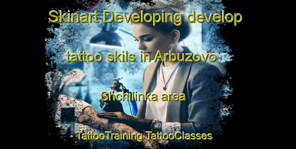 Skinart Developing develop tattoo skils in Arbuzovo Shchilinka area | #TattooTraining #TattooClasses #SkinartTraining-Russia