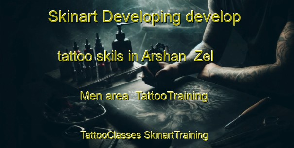 Skinart Developing develop tattoo skils in Arshan  Zel Men area | #TattooTraining #TattooClasses #SkinartTraining-Russia