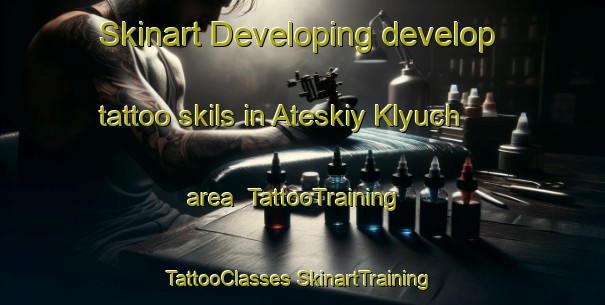 Skinart Developing develop tattoo skils in Ateskiy Klyuch area | #TattooTraining #TattooClasses #SkinartTraining-Russia