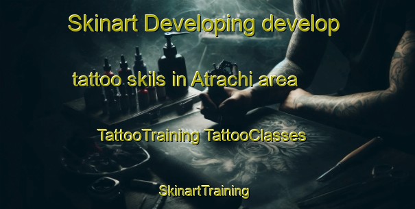 Skinart Developing develop tattoo skils in Atrachi area | #TattooTraining #TattooClasses #SkinartTraining-Russia