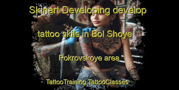 Skinart Developing develop tattoo skils in Bol Shoye Pokrovskoye area | #TattooTraining #TattooClasses #SkinartTraining-Russia