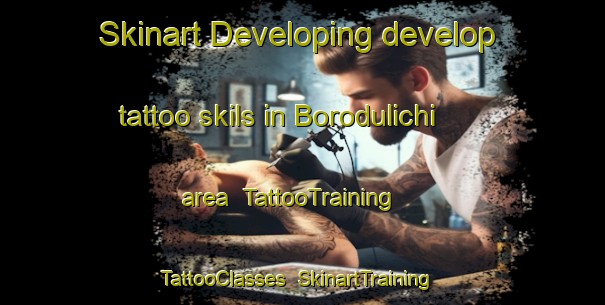 Skinart Developing develop tattoo skils in Borodulichi area | TattooTraining | TattooClasses | SkinartTraining-Russia