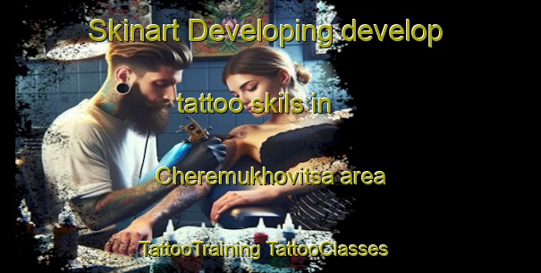 Skinart Developing develop tattoo skils in Cheremukhovitsa area | #TattooTraining #TattooClasses #SkinartTraining-Russia