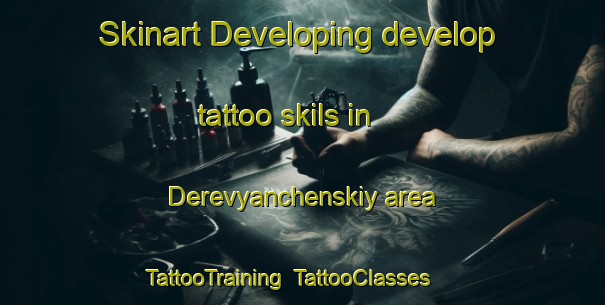Skinart Developing develop tattoo skils in Derevyanchenskiy area | TattooTraining | TattooClasses | SkinartTraining-Russia