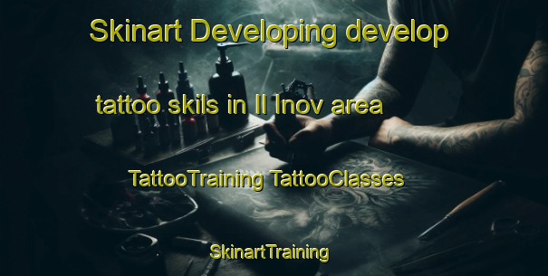 Skinart Developing develop tattoo skils in Il Inov area | #TattooTraining #TattooClasses #SkinartTraining-Russia