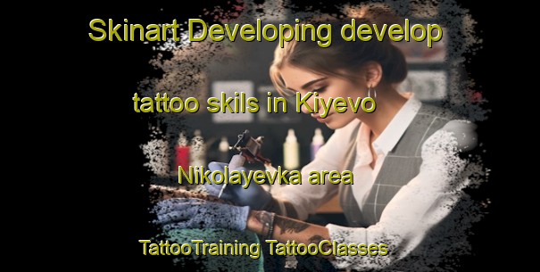 Skinart Developing develop tattoo skils in Kiyevo Nikolayevka area | #TattooTraining #TattooClasses #SkinartTraining-Russia