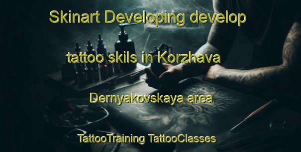 Skinart Developing develop tattoo skils in Korzhava Dernyakovskaya area | #TattooTraining #TattooClasses #SkinartTraining-Russia