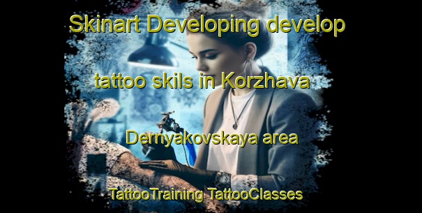 Skinart Developing develop tattoo skils in Korzhava Dernyakovskaya area | #TattooTraining #TattooClasses #SkinartTraining-Russia