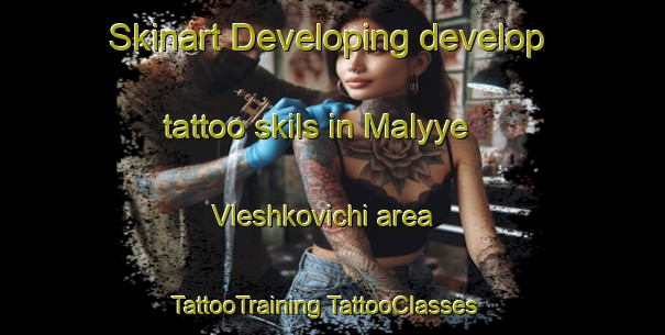 Skinart Developing develop tattoo skils in Malyye Vleshkovichi area | #TattooTraining #TattooClasses #SkinartTraining-Russia