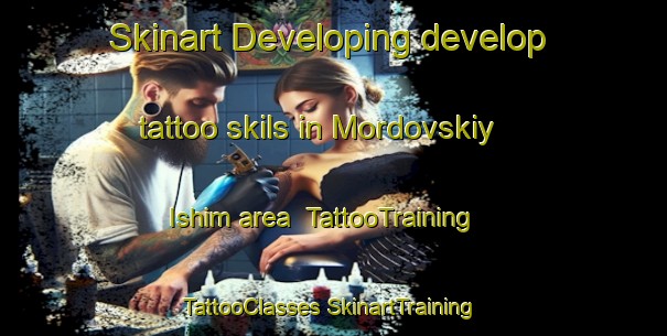 Skinart Developing develop tattoo skils in Mordovskiy Ishim area | #TattooTraining #TattooClasses #SkinartTraining-Russia