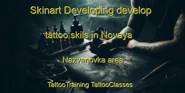 Skinart Developing develop tattoo skils in Novaya Nazvanovka area | #TattooTraining #TattooClasses #SkinartTraining-Russia