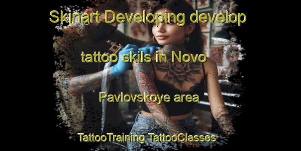 Skinart Developing develop tattoo skils in Novo Pavlovskoye area | #TattooTraining #TattooClasses #SkinartTraining-Russia