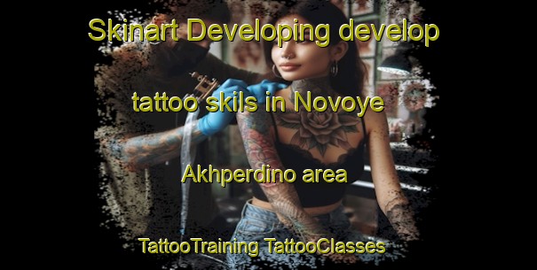 Skinart Developing develop tattoo skils in Novoye Akhperdino area | #TattooTraining #TattooClasses #SkinartTraining-Russia