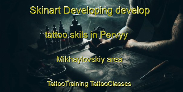 Skinart Developing develop tattoo skils in Pervyy Mikhaylovskiy area | #TattooTraining #TattooClasses #SkinartTraining-Russia