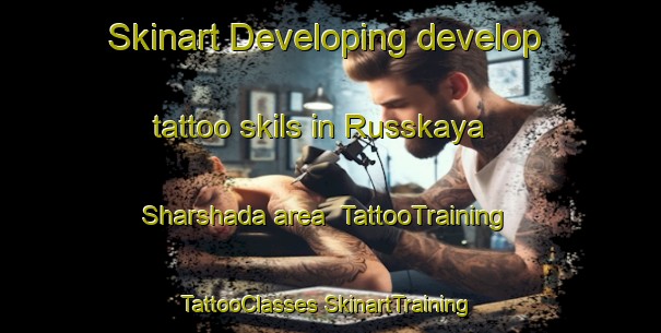 Skinart Developing develop tattoo skils in Russkaya Sharshada area | #TattooTraining #TattooClasses #SkinartTraining-Russia