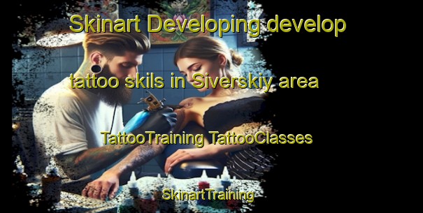 Skinart Developing develop tattoo skils in Siverskiy area | #TattooTraining #TattooClasses #SkinartTraining-Russia