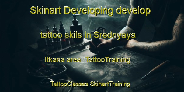 Skinart Developing develop tattoo skils in Srednyaya Itkana area | #TattooTraining #TattooClasses #SkinartTraining-Russia