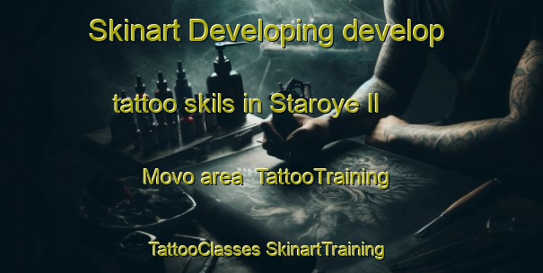 Skinart Developing develop tattoo skils in Staroye Il Movo area | #TattooTraining #TattooClasses #SkinartTraining-Russia