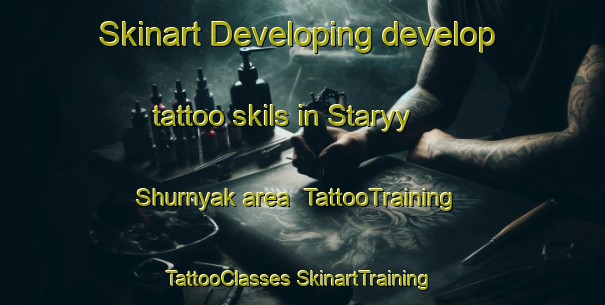 Skinart Developing develop tattoo skils in Staryy Shurnyak area | #TattooTraining #TattooClasses #SkinartTraining-Russia