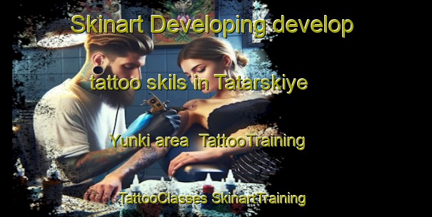 Skinart Developing develop tattoo skils in Tatarskiye Yunki area | #TattooTraining #TattooClasses #SkinartTraining-Russia