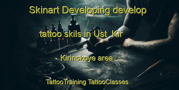 Skinart Developing develop tattoo skils in Ust  Kir Kirinskoye area | #TattooTraining #TattooClasses #SkinartTraining-Russia