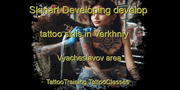 Skinart Developing develop tattoo skils in Verkhniy Vyacheslavov area | #TattooTraining #TattooClasses #SkinartTraining-Russia