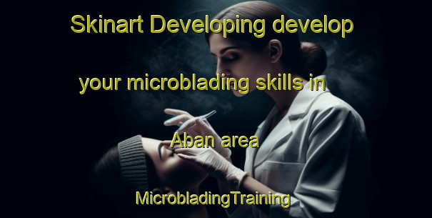 Skinart Developing develop your microblading skills in Aban area | #MicrobladingTraining #MicrobladingClasses #SkinartTraining-Russia