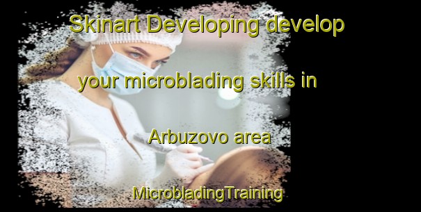 Skinart Developing develop your microblading skills in Arbuzovo area | #MicrobladingTraining #MicrobladingClasses #SkinartTraining-Russia