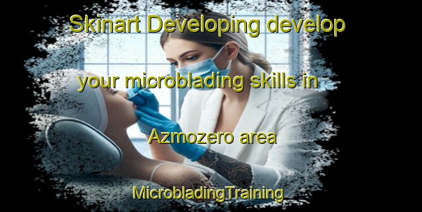 Skinart Developing develop your microblading skills in Azmozero area | #MicrobladingTraining #MicrobladingClasses #SkinartTraining-Russia