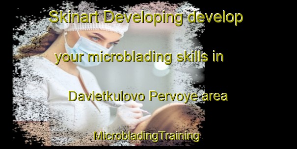 Skinart Developing develop your microblading skills in Davletkulovo Pervoye area | #MicrobladingTraining #MicrobladingClasses #SkinartTraining-Russia