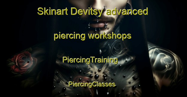 Skinart Devitsy advanced piercing workshops | PiercingTraining | PiercingClasses | SkinartTraining-Russia