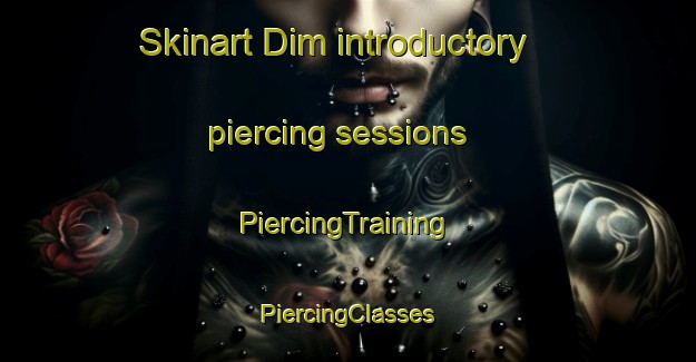 Skinart Dim introductory piercing sessions | #PiercingTraining #PiercingClasses #SkinartTraining-Russia