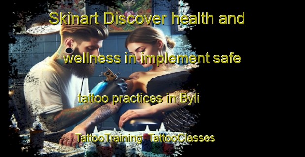 Skinart Discover health and wellness in implement safe tattoo practices in Byli | TattooTraining | TattooClasses | SkinartTraining-Russia