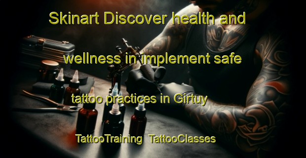 Skinart Discover health and wellness in implement safe tattoo practices in Girtuy | TattooTraining | TattooClasses | SkinartTraining-Russia