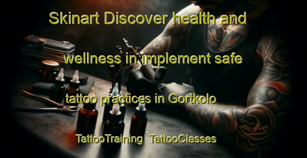 Skinart Discover health and wellness in implement safe tattoo practices in Gortkolo | TattooTraining | TattooClasses | SkinartTraining-Russia