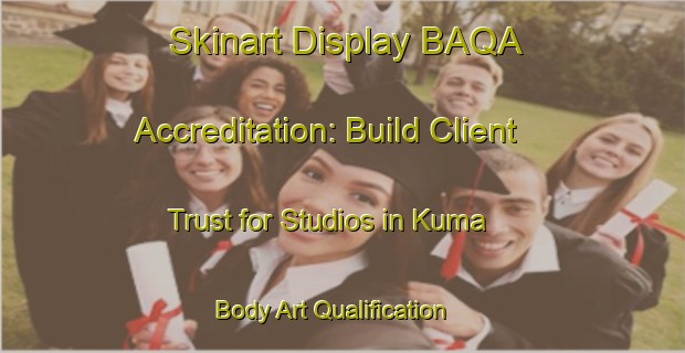 Skinart Display BAQA Accreditation: Build Client Trust for Studios in Kuma | Body Art Qualification Authority | BAQA-Russia