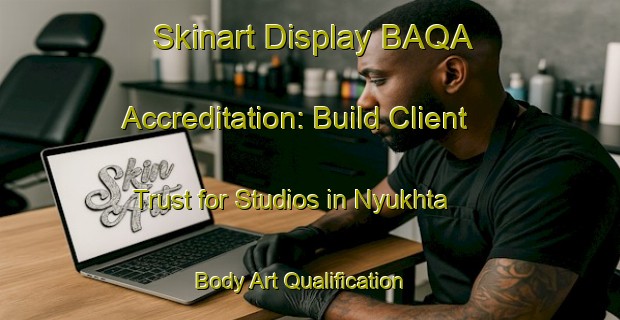 Skinart Display BAQA Accreditation: Build Client Trust for Studios in Nyukhta | Body Art Qualification Authority | BAQA-Russia