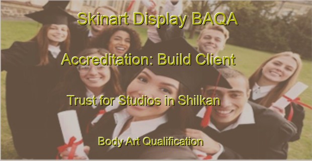 Skinart Display BAQA Accreditation: Build Client Trust for Studios in Shilkan | Body Art Qualification Authority | BAQA-Russia