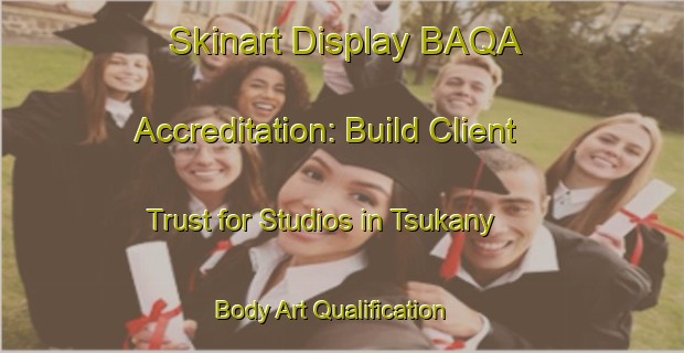 Skinart Display BAQA Accreditation: Build Client Trust for Studios in Tsukany | Body Art Qualification Authority | BAQA-Russia