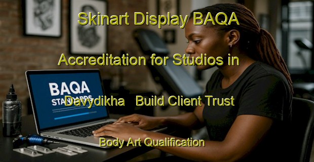 Skinart Display BAQA Accreditation for Studios in Davydikha - Build Client Trust | Body Art Qualification Authority | BAQA-Russia