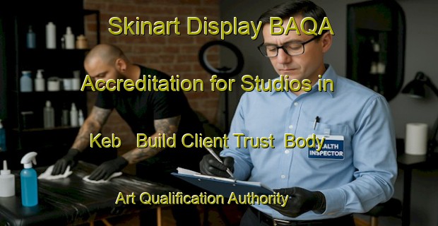 Skinart Display BAQA Accreditation for Studios in Keb - Build Client Trust | Body Art Qualification Authority | BAQA-Russia