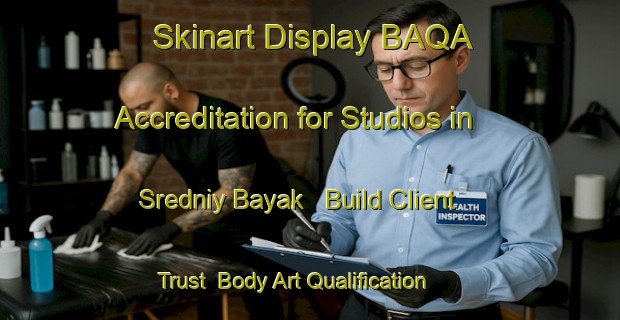 Skinart Display BAQA Accreditation for Studios in Sredniy Bayak - Build Client Trust | Body Art Qualification Authority | BAQA-Russia