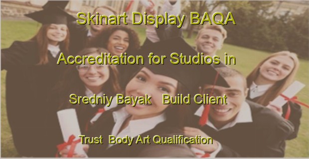 Skinart Display BAQA Accreditation for Studios in Sredniy Bayak - Build Client Trust | Body Art Qualification Authority | BAQA-Russia